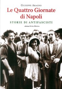 Immagine copertina libro Le quattro giornate di Napoli. Storie di antifascisti