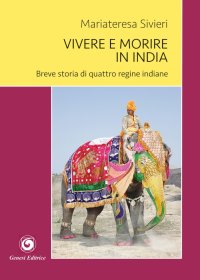 Immagine copertina libro Vivere e morire in India. Breve storia di quattro regine indiane