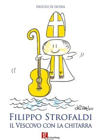Immagine copertina libro Filippo Strofaldi. Il vescovo con la chitarra