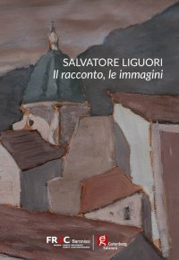 Immagine copertina libro Salvatore Liguori. Il racconto, le immagini