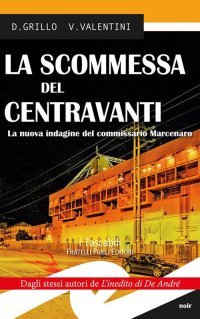 Immagine copertina libro La scommessa del centravanti. La nuova indagine del commissario Marcenaro