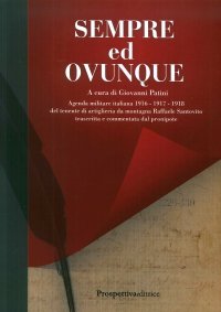 Immagine copertina libro Sempre ed ovunque. Agenda Militare Italiana 1916 - 1917 - 1918 del Tenente di Artiglieria da montagna Raffaele Santovito...