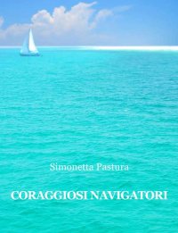 Immagine copertina libro Coraggiosi navigatori