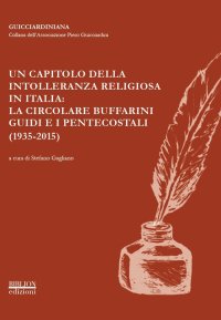 Immagine copertina libro Un capitolo della intolleranza religiosa in Italia: la circolare Buffarini Guidi e i pentecostali (1935-2015). Atti del Convegno promosso dall’Associazione Piero Guicciardini (Roma, 5-6 novembre 2015)