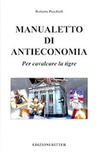 Immagine copertina libro Manualetto di antieconomia. Per cavalcare la tigre