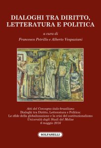 Immagine copertina libro Dialoghi tra diritto, letteratura e politica. Atti del Convegno italo-brasiliano (Molise, 6 maggio 2016)