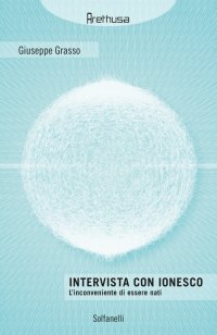 Immagine copertina libro Intervista con Ionesco. L'inconveniente di essere nati