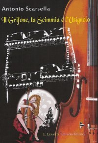 Immagine copertina libro Il grifone, la scimmia e l'usignolo