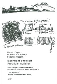 Immagine copertina libro Meridiani paralleli. Studi e progetti su Napoli e Rosario-Parallel meridians. Studies and projects in Naples and Rosario