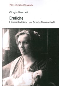 Immagine copertina libro Eretiche. Il Novecento di Maria Luisa Berneri e Giovanna Caleffi