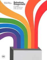 Immagine copertina libro Salvatore Gregorietti. Un progetto lungo 50 anni- A fifty-year project. Ediz. a colori