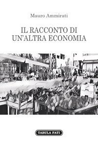 Immagine copertina libro Il racconto di un'altra economia