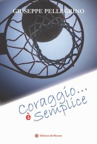 Immagine copertina libro Coraggio... è semplice