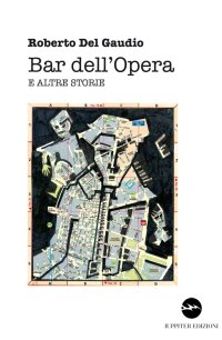 Immagine copertina libro Bar dell'Opera e altre storie