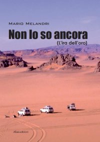 Immagine copertina libro Non lo so ancora (L'ira dell'oro)