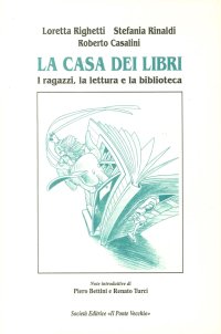 Immagine copertina libro La Casa dei Libri. I ragazzi, la lettura e la biblioteca