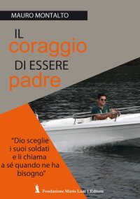 Immagine copertina libro Il coraggio di essere padre