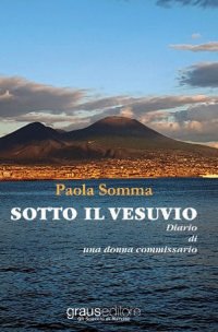 Immagine copertina libro Sotto il Vesuvio. Diario di una donna commissario