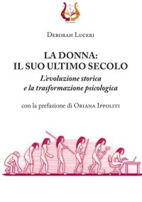 Immagine copertina libro La donna: il suo ultimo secolo. L’evoluzione storica e la trasformazione psicologica