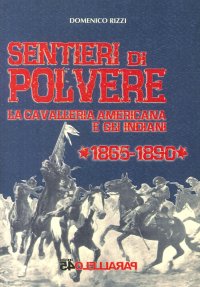 Immagine copertina libro Sentieri di polvere. La cavalleria americana e gli indiani. 1865-1890