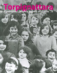 Immagine copertina libro Torpignattara. Il quartiere, i luoghi e la gente degli anni '70