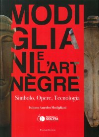 Immagine copertina libro Modigliani e l'art nègre. Simbolo, opere, tecnologia. Ediz. illustrata