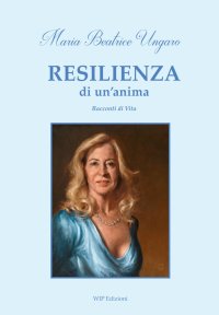 Immagine copertina libro Resilienza di un'anima. Racconti di vita