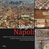 Immagine copertina libro Sfoglia Napoli. Sfoglia la città attracerso le sue trasformazioni storiche