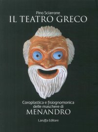 Immagine copertina libro Il teatro greco. Coroplastica e fisiognomonica delle maschere di Menadro