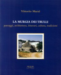Immagine copertina libro La murgia dei trulli. Paesaggi, architettura, itinerari, cultura, tradizioni