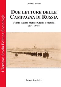 Immagine copertina libro Due letture della campagna di Russia. Mario Rigoni Stern e Giulio Bedeschi (1941-1943). Ediz. integrale