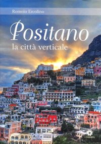 Immagine copertina libro Positano, la città verticale. Ediz. illustrata