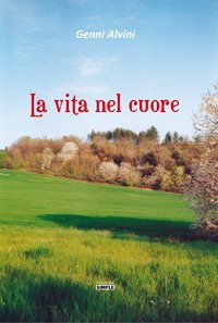 Immagine copertina libro La vita nel cuore
