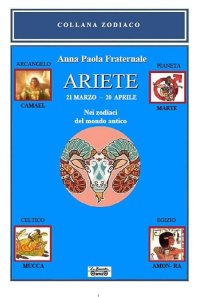 Immagine copertina libro Ariete. 21 marzo-20 aprile. Nei zodiaci del mondo antico