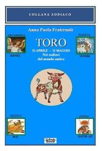 Immagine copertina libro Toro. 21 aprile-21 maggio. Nei zodiaci del mondo antico