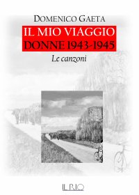 Immagine copertina libro Il mio viaggio. Donne 1943-1945. Le canzoni. Con CD-Audio