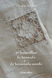 Immagine copertina libro La ricamatrice, la ricamata e la ricamanda amata