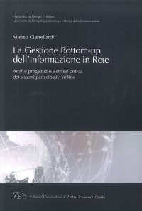 Immagine copertina libro La gestione bottom-up dell'informazione in rete. Analisi progettuale e sintesi critica dei sistemi partecipativi online