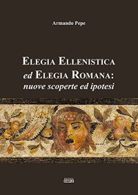 Immagine copertina libro Elegia ellenistica ed elegia romana: nuove scoperte ed ipotesi