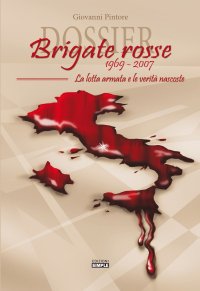 Immagine copertina libro Dossier Brigate Rosse 1969-2007. La lotta armata e le verità nascoste