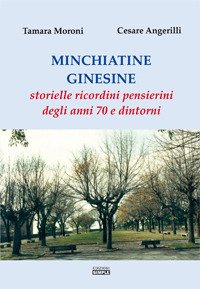 Immagine copertina libro Minchiatine ginesine. Storielle, ricordini, pensierini degli anni '70 e dintorni