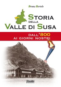 Immagine copertina libro Storia della Valle di Susa. Dall'800 ai giorni nostri