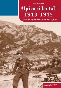 Immagine copertina libro Alpi occidentali 1943-1945. L'ultima difesa della frontiera alpina