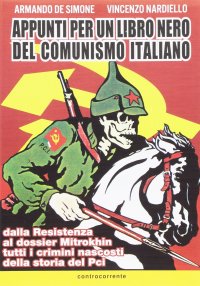 Immagine copertina libro Appunti per un libro nero del comunismo italiano. Dalla resistenza al dossier Mitrokhin tutti i crimini nascosti della storia del Pci