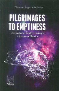 Immagine copertina libro Pilgrimages to emptiness. Rethinking reality through quantum physics