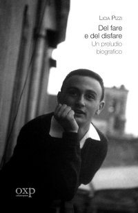 Immagine copertina libro Del fare e del disfare. Un preludio biografico