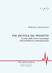 Immagine copertina libro Per l'etica del progetto. Il ruolo delle nuove tecnologie nell'architettura contemporanea