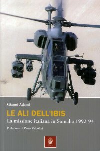Immagine copertina libro Le ali dell'Ibis. La missione italiana in Somalia. La missione italiana in Somalia 1992-93