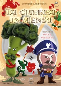 Immagine copertina libro La guerra in mensa. Ediz. illustrata