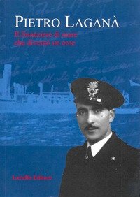 Immagine copertina libro Pietro Laganà. Il finanziere di mare che diventò un eroe